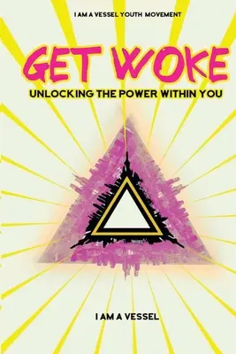 Despierta: Unlocking the Power Within You - Get Woke: Unlocking the Power Within You