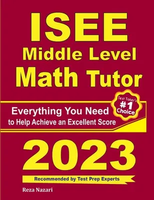 ISEE Tutor de Matemáticas de Nivel Medio: Todo lo que necesitas para lograr una puntuación excelente - ISEE Middle Level Math Tutor: Everything You Need to Help Achieve an Excellent Score