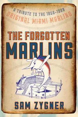 Los Marlins olvidados: Un homenaje a los Miami Marlins originales de 1956-1960 - The Forgotten Marlins: A Tribute to the 1956-1960 Original Miami Marlins