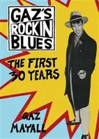 Gaz's Rockin' Blues - Los primeros 30 años - Gaz's Rockin' Blues - The First 30 Years