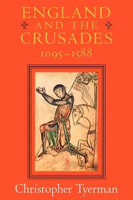 Inglaterra y las Cruzadas, 1095-1588 - England and the Crusades, 1095-1588