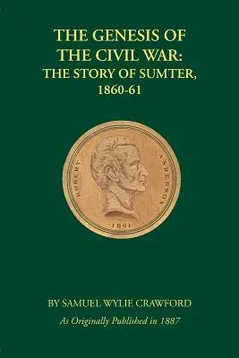 La génesis de la Guerra Civil: La historia de Sumter, 1860-61 - The Genesis of the Civil War: The Story of Sumter, 1860-61