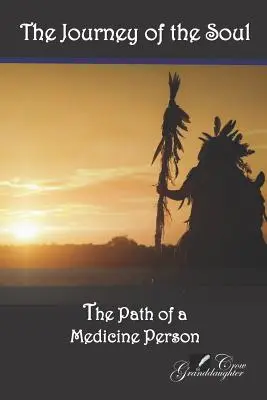 El viaje del alma: el camino de un curandero - The Journey of the Soul: The Path of a Medicine Person