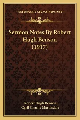 Notas de sermón de Robert Hugh Benson (1917) - Sermon Notes By Robert Hugh Benson (1917)