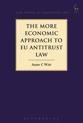 El enfoque más económico de la legislación antimonopolio de la UE - The More Economic Approach to Eu Antitrust Law