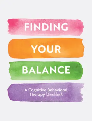 Encontrar el equilibrio: Ejercicios guiados de terapia cognitivo-conductual - Finding Your Balance: Guided Exercises for Cognitive Behavioral Therapy