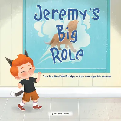 El gran papel de Jeremy: El lobo feroz ayuda a un niño a controlar su tartamudez - Jeremy's Big Role: The Big Bad Wolf Helps a Boy Manage His Stutter