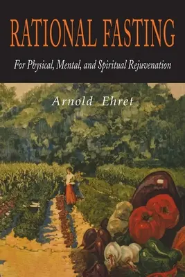 Ayuno racional para el rejuvenecimiento físico, mental y espiritual - Rational Fasting For Physical, Mental, & Spiritual Rejuvenation