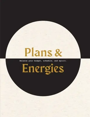 Planes y energías: Equilibre su presupuesto, su agenda y su espíritu - Plans & Energies: Balance your budget, schedule, and spirit.