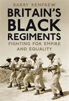 Regimientos negros británicos - Luchando por el Imperio y la Igualdad - Britain's Black Regiments - Fighting for Empire and Equality