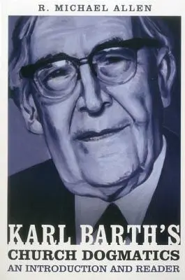 La Dogmática de la Iglesia de Karl Barth: Introducción y lectura - Karl Barth's Church Dogmatics: An Introduction and Reader