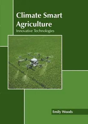 Agricultura climáticamente inteligente: Tecnologías innovadoras - Climate Smart Agriculture: Innovative Technologies