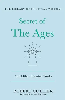 El Secreto de los Siglos: Y Otras Obras Esenciales: (Biblioteca de Sabiduría Espiritual) - The Secret of the Ages: And Other Essential Works: (Library of Spiritual Wisdom)