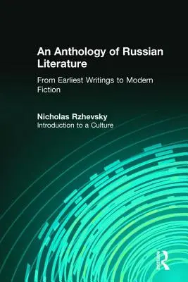 Antología de la literatura rusa desde los primeros escritos hasta la ficción moderna: Introducción a una cultura - An Anthology of Russian Literature from Earliest Writings to Modern Fiction: Introduction to a Culture