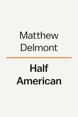 Half American: The Epic Story of African Americans Fighting World War II at Home and Abroad (La épica historia de los afroamericanos que lucharon en la Segunda Guerra Mundial en su país y en el extranjero) - Half American: The Epic Story of African Americans Fighting World War II at Home and Abroad
