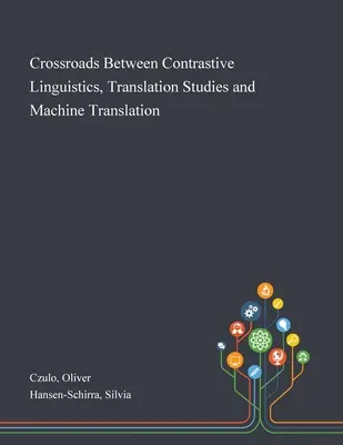 Encrucijada entre la lingüística contrastiva, los estudios de traducción y la traducción automática - Crossroads Between Contrastive Linguistics, Translation Studies and Machine Translation