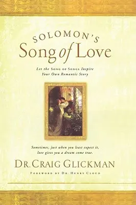 El Cantar de los Cantares de Salomón: Deja que el Cantar de los Cantares inspire tu propia historia de amor - Solomon's Song of Love: Let a Song of Songs Inspire Your Own Love Story