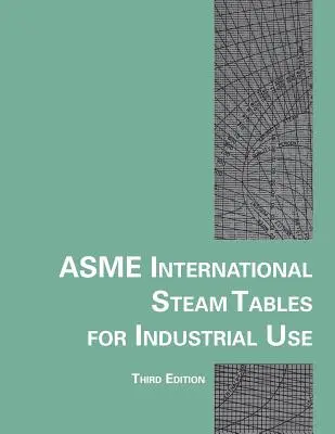 Tablas internacionales de vapor Asme para uso industrial - Asme International Steam Tables for Industrial Use