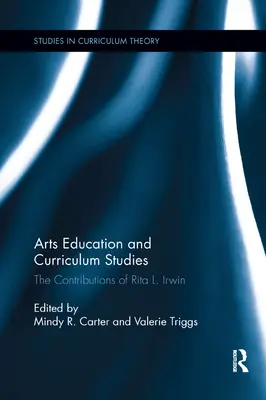 Educación artística y estudios curriculares: Las contribuciones de Rita L. Irwin - Arts Education and Curriculum Studies: The Contributions of Rita L. Irwin