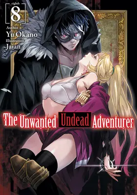 El Aventurero No Deseado (Novela Ligera): Volumen 8 - The Unwanted Undead Adventurer (Light Novel): Volume 8