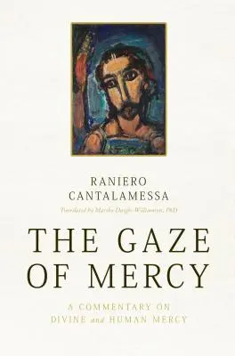 La mirada de la misericordia: Comentario sobre la misericordia divina y humana - The Gaze of Mercy: A Commentary on Divine and Human Mercy