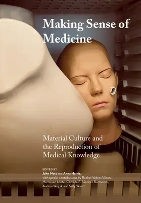 Making Sense of Medicine: La cultura material y la reproducción del saber médico - Making Sense of Medicine: Material Culture and the Reproduction of Medical Knowledge