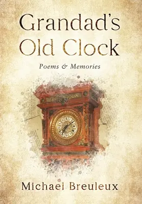 El viejo reloj del abuelo: Poemas y recuerdos - Grandad's Old Clock: Poems & Memories