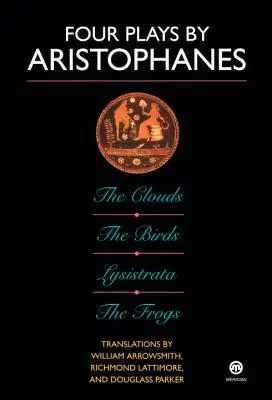 Cuatro obras de Aristófanes: Los pájaros; Las nubes; Las ranas; Lisístrata - Four Plays by Aristophanes: The Birds; The Clouds; The Frogs; Lysistrata