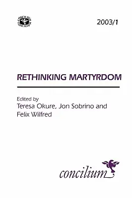 Concilium 2003/1 Repensar el martirio - Concilium 2003/1 Rethinking Martyrdom