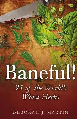 Baneful!: 95 de las peores hierbas del mundo - Baneful!: 95 of the World's Worst Herbs