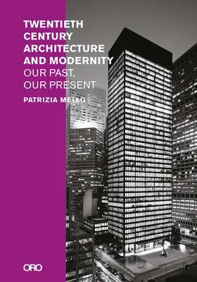 Arquitectura del siglo XX y modernidad: Nuestro pasado, nuestro presente - Twentieth-Century Architecture and Modernity: Our Past, Our Present