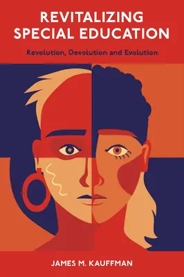 La revitalización de la educación especial: Revolución, Devolución y Evolución - Revitalizing Special Education: Revolution, Devolution, and Evolution