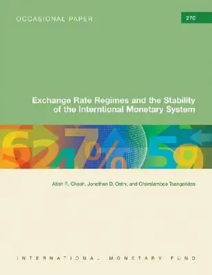 Los regímenes cambiarios y la estabilidad del sistema monetario internacional: Documento Ocasional del FMI nº 270 - Exchange Rate Regimes and the Stability of the International Monetary System: IMF Occasional Paper #270