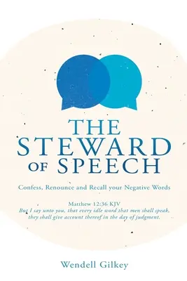 El administrador de la palabra: Confiesa, renuncia y recuerda tus palabras negativas - The Steward of Speech: Confess, Renounce and Recall your Negative Words