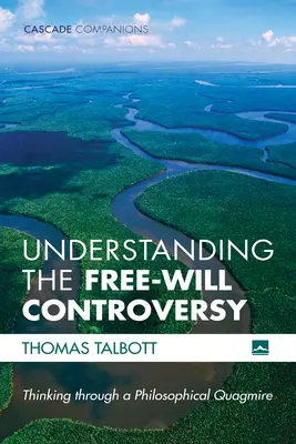 Comprender la controversia sobre el libre albedrío: Reflexiones sobre un atolladero filosófico - Understanding the Free-Will Controversy: Thinking Through a Philosophical Quagmire