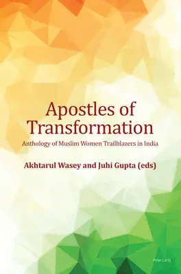 Apóstoles de la transformación; Antología de mujeres musulmanas pioneras en la India - Apostles of Transformation; Anthology of Muslim Women Trailblazers in India