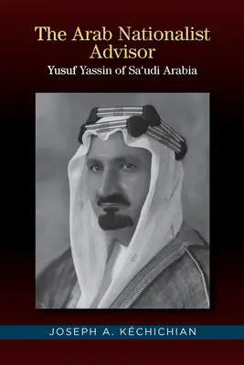 Consejero nacionalista árabe - Yusuf Yassin de Arabia Saudí - Arab Nationalist Advisor - Yusuf Yassin of Saudi Arabia