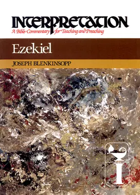 Ezequiel: Interpretación: Comentario bíblico para la enseñanza y la predicación - Ezekiel: Interpretation: A Bible Commentary for Teaching and Preaching