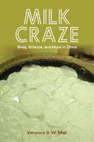 Locura por la leche: cuerpo, ciencia y esperanza en China - Milk Craze: Body, Science, and Hope in China