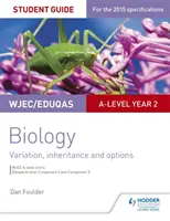 Wjec/Eduqas A-Level Year 2 Biology Student Guide: Variación, Herencia y Opciones - Wjec/Eduqas A-Level Year 2 Biology Student Guide: Variation, Inheritance and Options