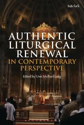 La auténtica renovación litúrgica en perspectiva contemporánea - Authentic Liturgical Renewal in Contemporary Perspective