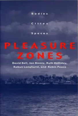 Zonas de placer: Cuerpos, ciudades, espacios - Pleasure Zones: Bodies, Cities, Spaces