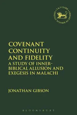 Continuidad y fidelidad del pacto: Un estudio de la alusión y la exégesis bíblicas internas en Malaquías - Covenant Continuity and Fidelity: A Study of Inner-Biblical Allusion and Exegesis in Malachi