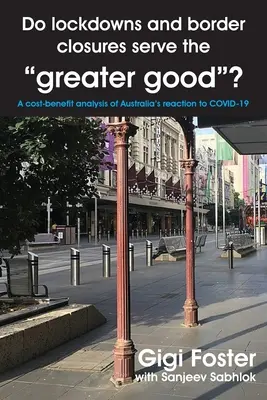 ¿Sirven al bien común los cierres patronales y fronterizos? Un análisis coste-beneficio de la reacción de Australia al COVID-19 - Do lockdowns and border closures serve the greater good? A cost-benefit analysis of Australia's reaction to COVID-19