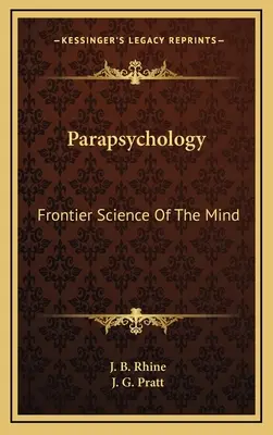 Parapsicología: La frontera de la ciencia de la mente - Parapsychology: Frontier Science Of The Mind