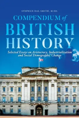 Compendio de Historia Británica: Ensayos selectos sobre aristocracia, industrialización y cambio sociodemográfico - Compendium of British History: Selected Essays on Aristocracy, Industrialization, and Social Demographic Change