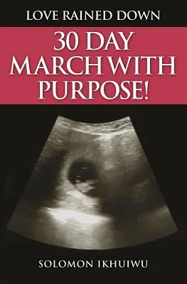 Lluvia De Amor: 30 Días De Marcha Con Propósito - Love Rained Down: 30 Day March with Purpose