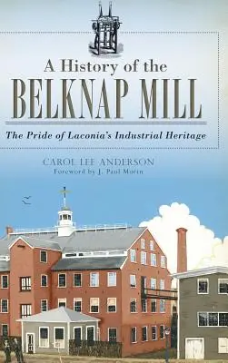 Historia de la fábrica Belknap: El orgullo del patrimonio industrial de Laconia - A History of the Belknap Mill: The Pride of Laconia's Industrial Heritage