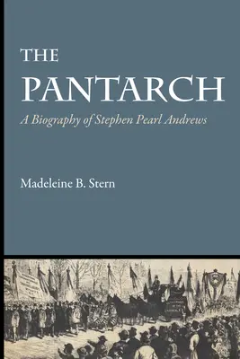 El Pantarch: Biografía de Stephen Pearl Andrews - The Pantarch: A Biography of Stephen Pearl Andrews