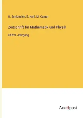 Revista de Matemáticas y Física: Volumen XXXVI - Zeitschrift fr Mathematik und Physik: XXXVI. Jahrgang